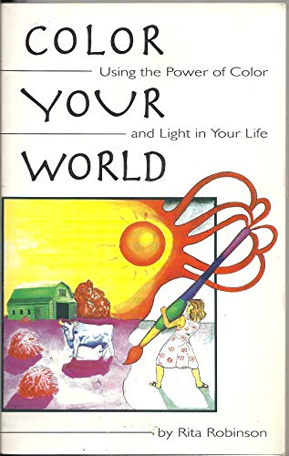 Imagen de archivo de Colour Your World: Using the Power of Color and Light in Your Life: Using the Power of Color and Light in Your Life a la venta por Brit Books