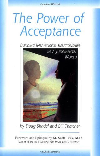 Imagen de archivo de The Power of Acceptance: Building Meaningful Relationships in a Judgmental World a la venta por Open Books
