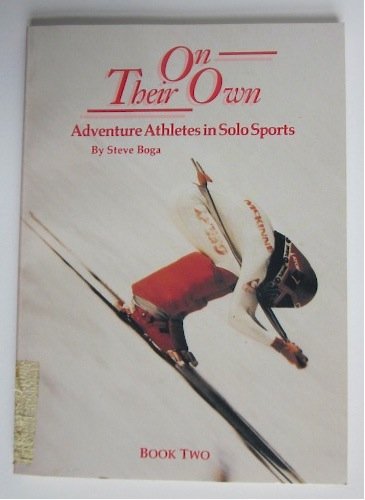 Stock image for On Their Own: Adventure Athletes in Solo Sports, Vol. 2 for sale by Robinson Street Books, IOBA