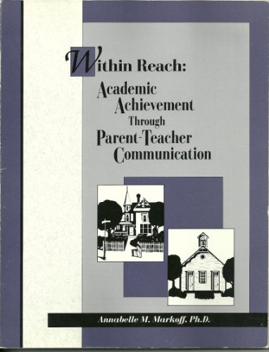 Beispielbild fr Within Reach: Academic Achievement Through Parent-Teacher Communication zum Verkauf von BookHolders