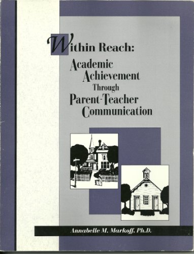 Stock image for Within Reach: Academic Achievement Through Parent-Teacher Communication for sale by BookHolders