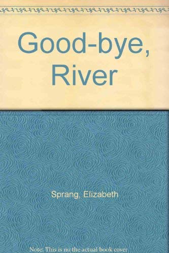 Beispielbild fr GOOD-BYE RIVER zum Verkauf von Five Quail Books