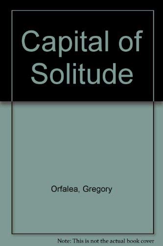 Beispielbild fr Capital of Solitude zum Verkauf von OUT-OF-THE-WAY BOOKS