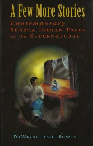 

A Few More Stories: Contemporary Seneca Indian Tales of the Supernatural [first edition]