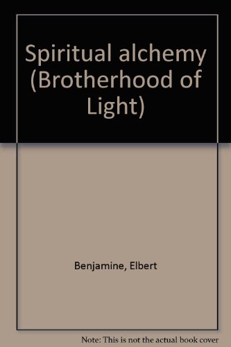 Spiritual alchemy (Brotherhood of Light) (9780878873593) by Benjamine, Elbert
