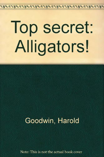 Stock image for Top Secret: Alligators! for sale by Eatons Books and Crafts