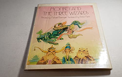 9780878881109: Monkey and the Three Wizards / Pictures by Michael Foreman ; Translated by Peter Harris - [A Monkey Possessing Supernatural Powers Challenges Three Wizards to a Series of Spectacular Magic Contests]