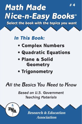 Stock image for Math Made Nice & Easy #4: Complex Numbers Quadratic Equations, Plane & Solid Geometry, Trigonometry for sale by ThriftBooks-Dallas