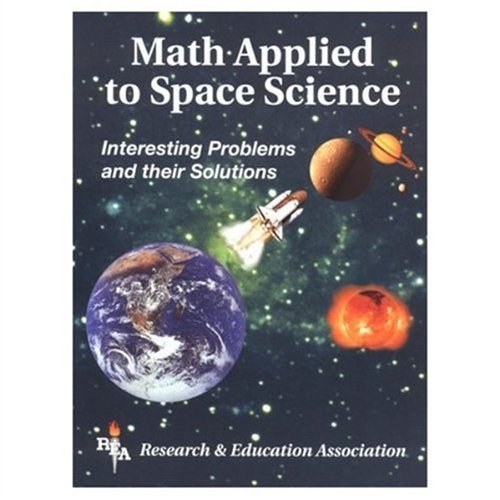 Math Applied to Space Science: Interesting Problems & Their Solutions (9780878912179) by Research And Education Association