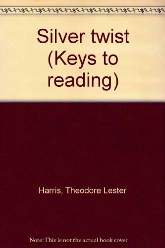 Silver twist (Keys to reading) (9780878929528) by Harris, Theodore Lester