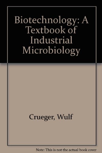 Stock image for Biotechnology : A Textbook of Industrial Microbiology for sale by Better World Books