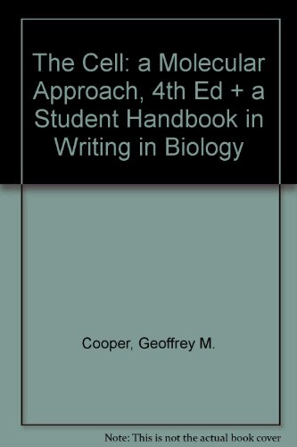 The Cell: a Molecular Approach, 4th Ed + a Student Handbook in Writing in Biology (9780878932009) by Cooper, Geoffrey M.; Hausman, Robert E.; Knisely, Karin