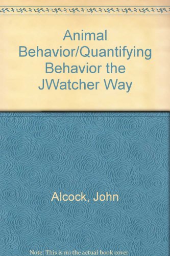 Animal Behavior/Quantifying Behavior the JWatcher Way (9780878933570) by Alcock, John; Blumstein, Daniel T.; Daniel, Janice C.