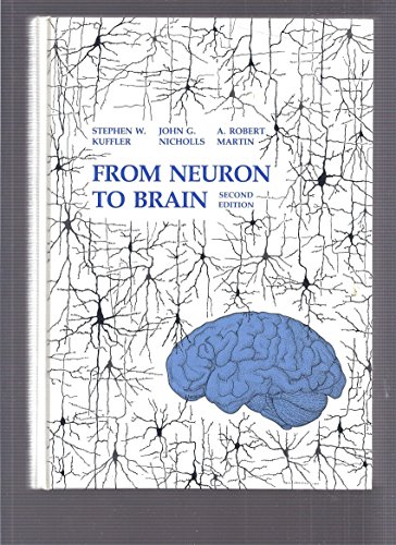 From neuron to brain: A cellular approach to the function of the nervous system (9780878934447) by Stephe W. Kuffler; John G. Nicholls