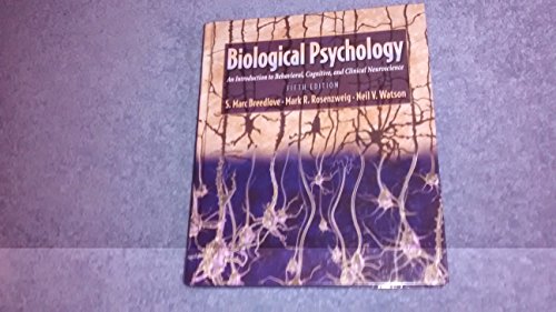 Biological Psychology: An Introduction to Behavioral, Cognitive, and Clinical Neuroscience (9780878937059) by S. Marc Breedlove; Mark R. Rosenzweig; Neil V. Watson