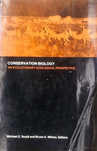 Conservation Biology : An Evolutionary - Ecological Perspective.