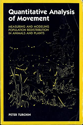 Quantitative Analysis of Movement: Measuring and Modeling Population Redistribution in Animals and Plants (9780878938476) by Turchin, Peter