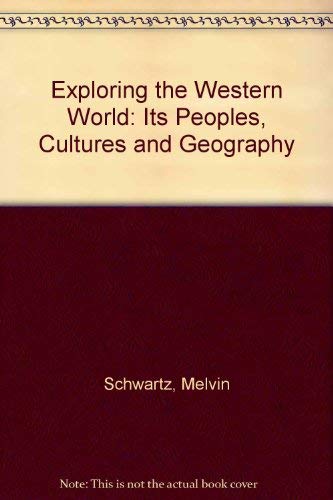 Exploring the Western World: Its Peoples, Cultures and Geography (9780878957163) by Schwartz, Melvin; O'Connor, John R.