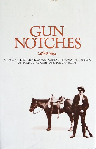 Imagen de archivo de Gun Notches. A Saga of Frontier Lawman Captain Thomas H. Rynning. a la venta por Lawrence Jones Books