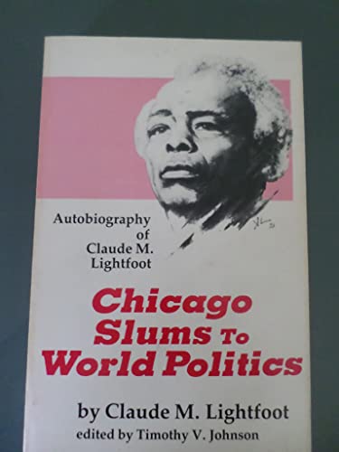 9780878981656: Chicago Slums to World Politics: Autobiography of Claude M. Lightfoot