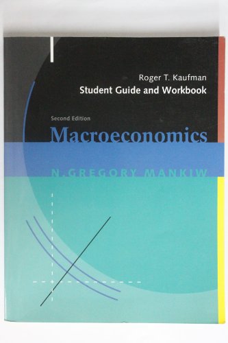 Student Guide and Workbook for Use With Mankiw Macroeconomics: Study Guide - Roger T. Kaufmann