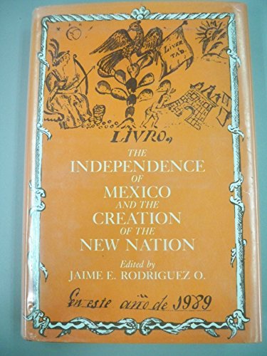 Beispielbild fr The Independence of Mexico and the Creation of the New Nation (UCLA Latin American Studies) zum Verkauf von Books From California