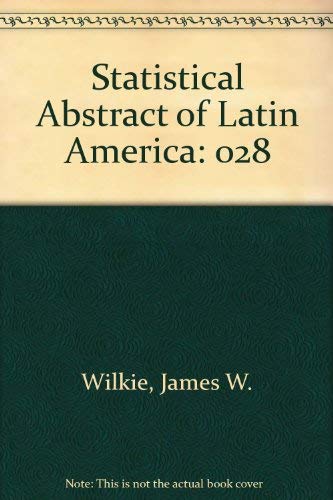 Statistical Abstract of Latin America (9780879032524) by Wilkie, James W.; Ochoa, Enrique; Lorey, David E.