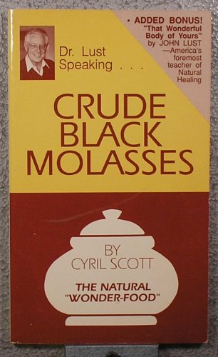 Stock image for Crude Black Molasses: The Natural Wonder Food for sale by Jenson Books Inc