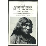 The Destruction of California Indians - Heizer, Robert Fleming