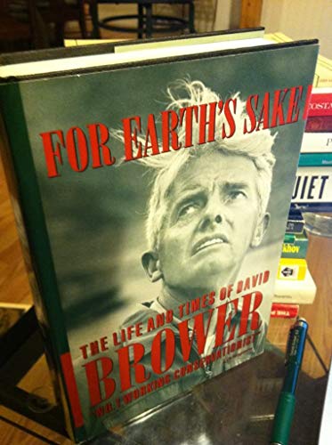 Imagen de archivo de For Earth's Sake: The Life and Times of David Brower a la venta por ThriftBooks-Atlanta