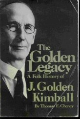 Stock image for The golden legacy;: A folk history of J. Golden Kimball for sale by The Book Garden