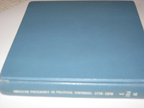 Stock image for The American Presidency in Political Cartoons, 1776-1976 for sale by HPB-Emerald