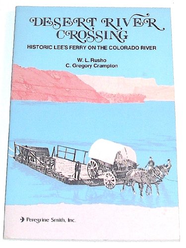 Stock image for Desert River Crossing - Historic Lee's Ferry on the Colorado River for sale by Jerry Merkel
