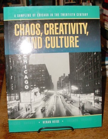 Beispielbild fr Chaos, Creativity, and Culture: A Sampling of Chicago in the Twentieth Century zum Verkauf von Powell's Bookstores Chicago, ABAA