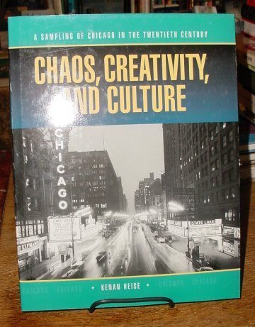 9780879050542: Chaos, Creativity and Culture: A Sampling of Chicago in the Twentieth Century