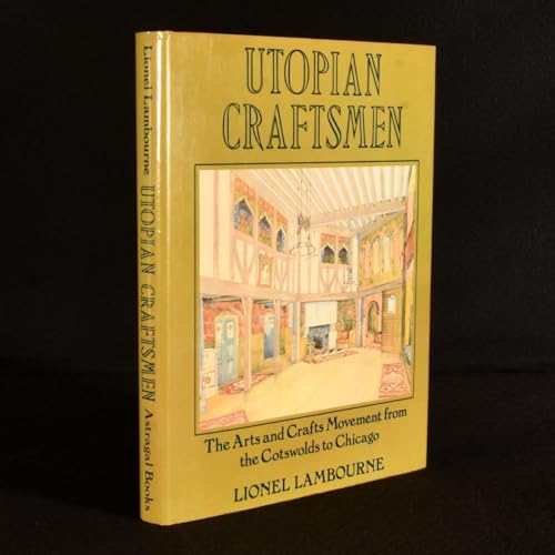 Imagen de archivo de Utopian Craftsmen: The arts and crafts movement from the Cotswolds to Chicago a la venta por Half Price Books Inc.