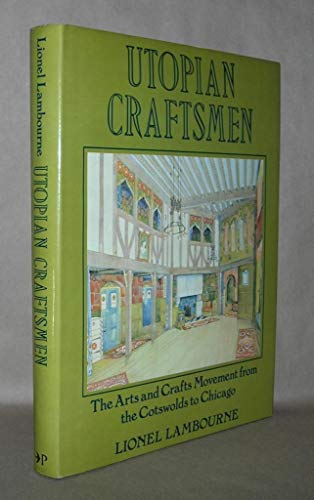 Stock image for Utopian Craftsmen: The arts and crafts movement from the Cotswolds to Chicago for sale by Half Price Books Inc.