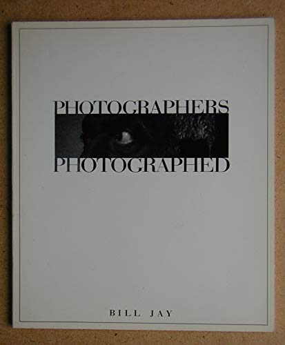 Photographers photographed (9780879051464) by Jay, Bill