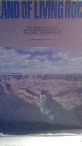 Stock image for Land of Living Rock: The Grand Canyon and the High Plateaus : Arizona, Utah, Nevada for sale by Books From California