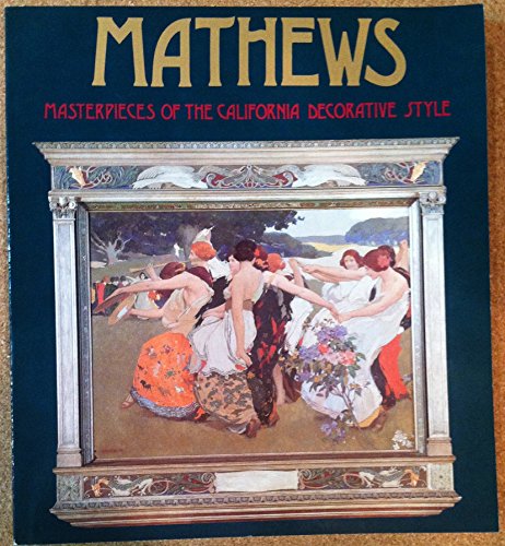 Imagen de archivo de Mathews: Masterpieces of the California Decorative Style a la venta por HPB-Emerald
