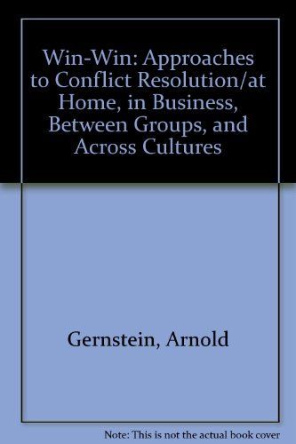 Beispielbild fr Win-Win : Approaches to Conflict Resolution at Home, in Business, Between Groups and Across Cultures zum Verkauf von Better World Books