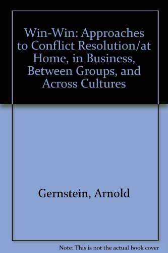 Imagen de archivo de Win-Win : Approaches to Conflict Resolution at Home, in Business, Between Groups and Across Cultures a la venta por Better World Books