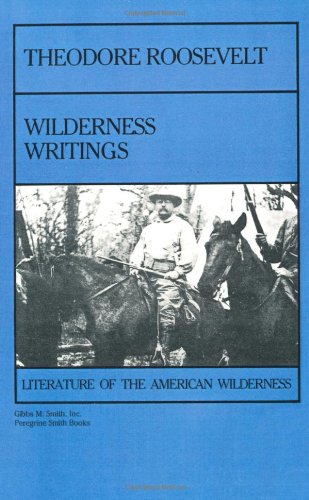 Stock image for Theodore Roosevelt: Wilderness Writing for sale by Red's Corner LLC