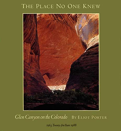 The Place No One Knew: Glen Canyon on the Colorado (25th Anniversary Commemorative Edition) (9780879052492) by Porter, Eliot; Brower, David Ross