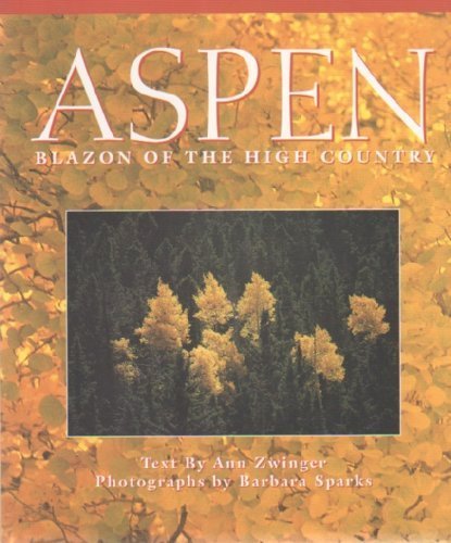 Aspen: Blazon of the High Country (9780879053246) by Zwinger, Ann