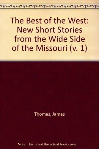 Stock image for The Best of the West: New Short Stories from the Wide Side of the Missouri for sale by ThriftBooks-Atlanta