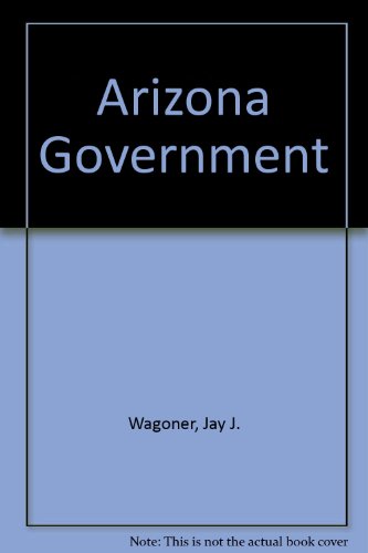 Arizona Government (9780879053536) by Wagoner, Jay J.