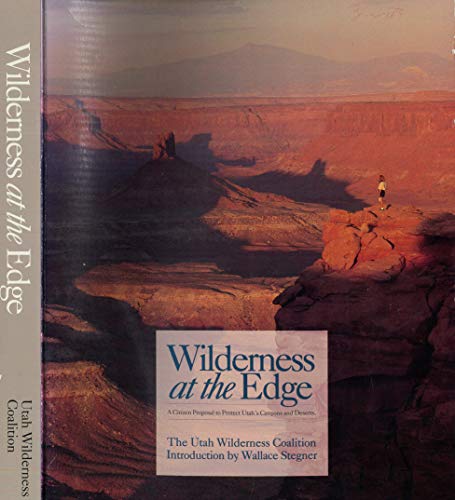Stock image for Wilderness at the Edge : A Citizan Proposal to Protect Utah's Canyons and Deserts for sale by Better World Books