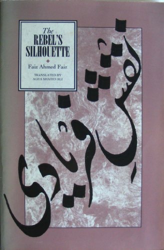 The rebel's silhouette (The Paregrine Smith poetry series) (9780879053789) by Faiz, Faiz Ahmad