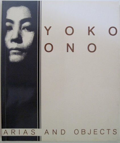 Yoko Ono Arias and Objects (9780879053864) by Haskell, Barbara; Hanhardt, John